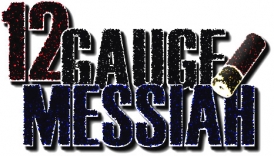 12 Gauge Messiah