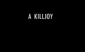 A KILL JOY